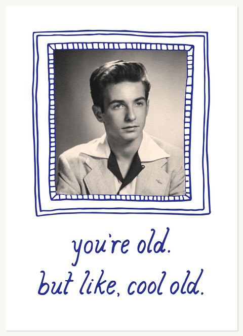 You’re Old Cool Greeting Cards