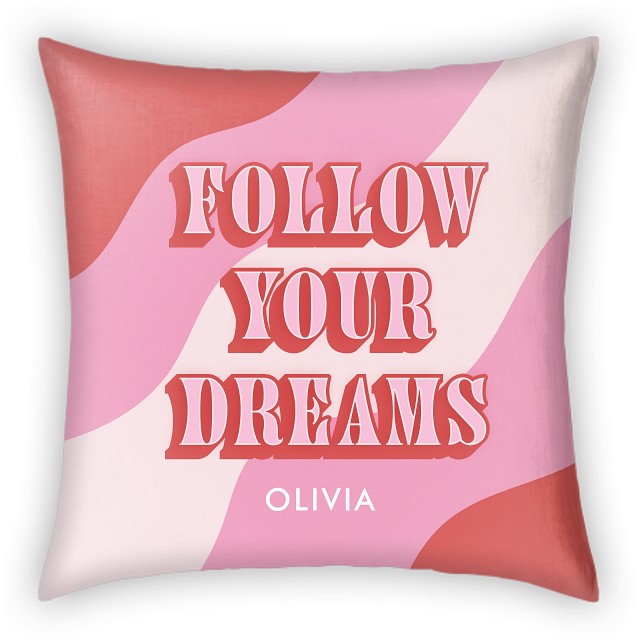Follow Your Dreams Custom Pillows